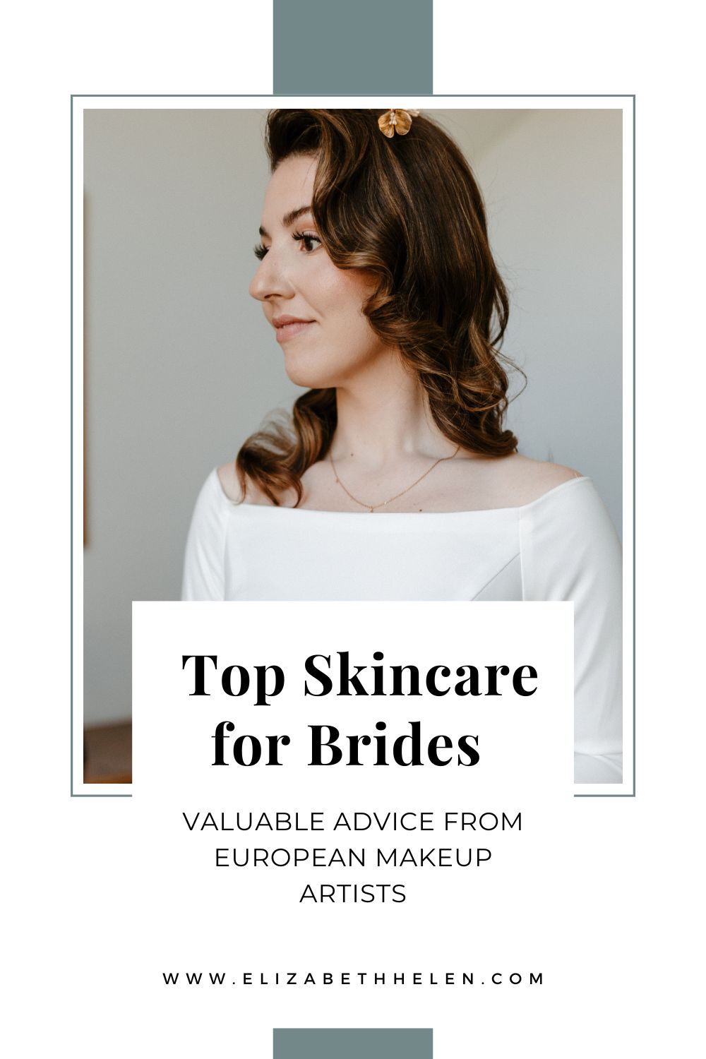 Pinterest - minimal bridal hair and makeup with writing overlay that says "Top Skincare for Brides, Valuable advice from European Makeup Artists"